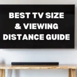 How to Choose the Right TV Size and Distance for Optimal Viewing