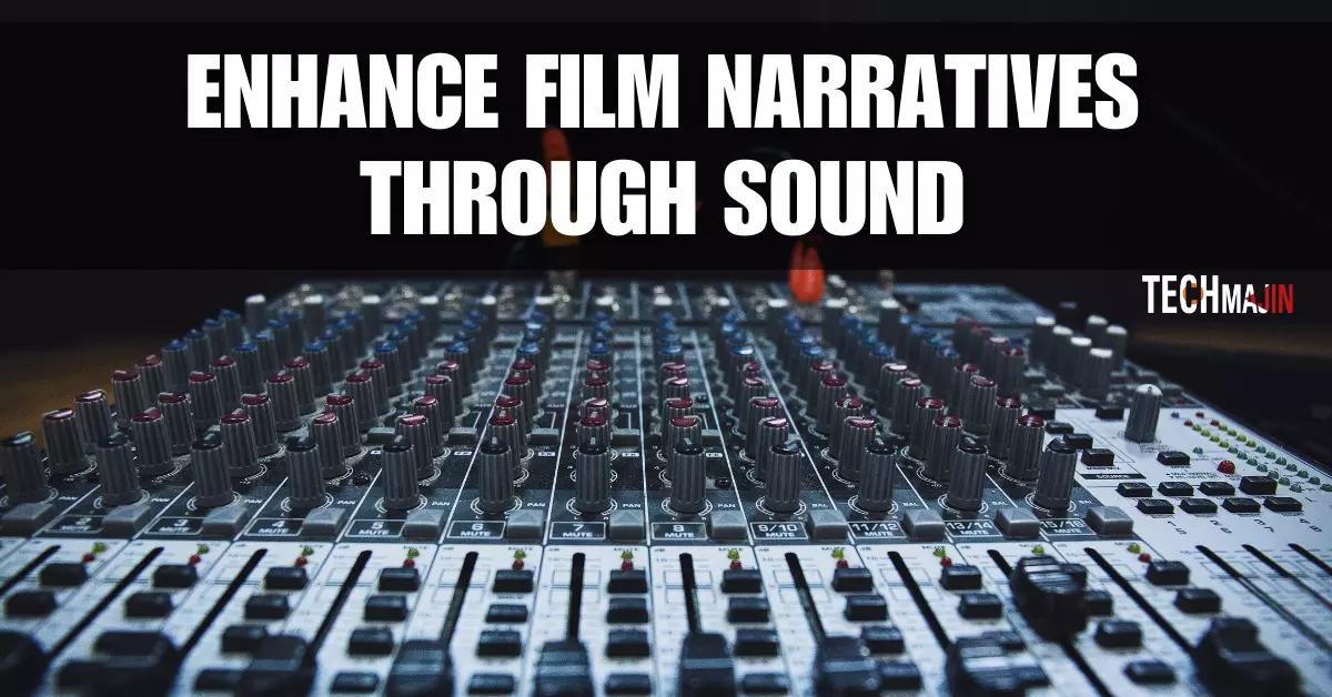How to Enhance Film Narratives through Sound