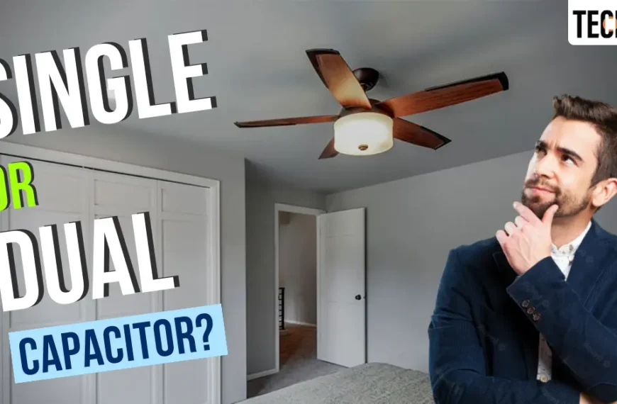 How to Tell If the Ceiling Fan is Single or Dual Capacitor featured image