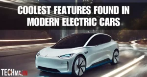 The Coolest Features Found in Modern Electric Cars