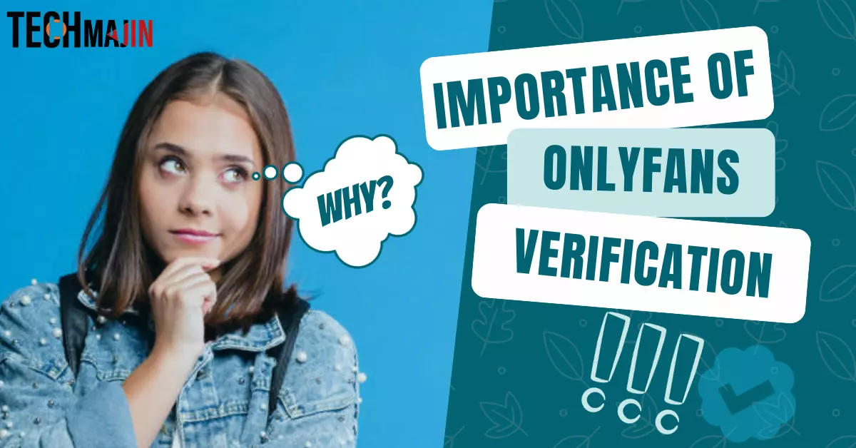 The Importance of OnlyFans Verification Process
