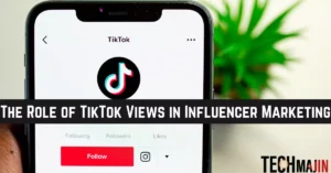 The Role of TikTok Views in Influencer Marketing