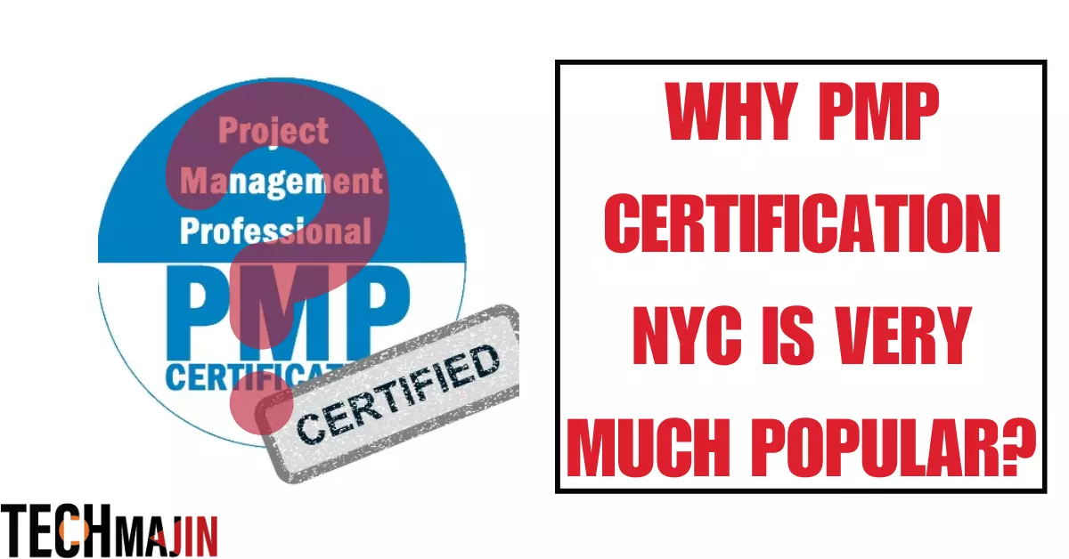 Why PMP Certification NYC Is Very Much Popular